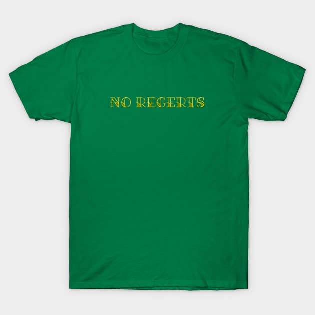 No Regerts T-Shirt by geekywhiteguy